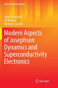 Title: Modern Aspects of Josephson Dynamics and Superconductivity Electronics, Author: Iman Askerzade
