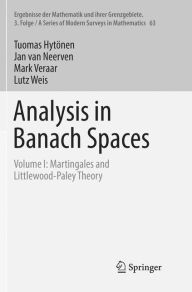 Title: Analysis in Banach Spaces: Volume I: Martingales and Littlewood-Paley Theory, Author: Tuomas Hytönen