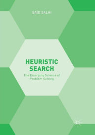 Title: Heuristic Search: The Emerging Science of Problem Solving, Author: Saïd Salhi