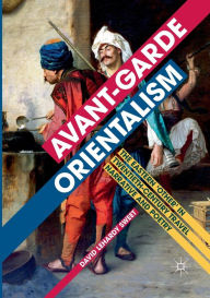 Title: Avant-garde Orientalism: The Eastern 'Other' in Twentieth-Century Travel Narrative and Poetry, Author: David LeHardy Sweet