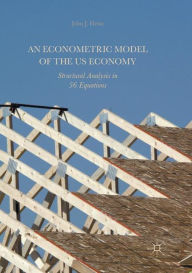 Title: An Econometric Model of the US Economy: Structural Analysis in 56 Equations, Author: John J. Heim