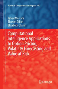 Title: Computational Intelligence Applications to Option Pricing, Volatility Forecasting and Value at Risk, Author: Fahed Mostafa
