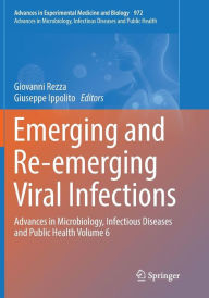 Title: Emerging and Re-emerging Viral Infections: Advances in Microbiology, Infectious Diseases and Public Health Volume 6, Author: Giovanni Rezza