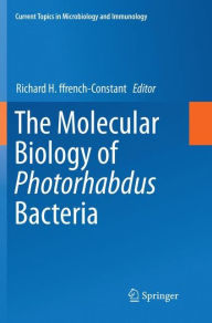 Title: The Molecular Biology of Photorhabdus Bacteria, Author: Richard H. ffrench-Constant