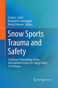 Title: Snow Sports Trauma and Safety: Conference Proceedings of the International Society for Skiing Safety: 21st Volume, Author: Irving S. Scher