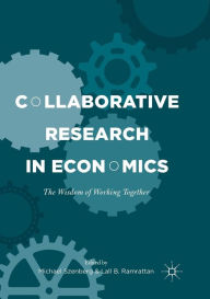 Title: Collaborative Research in Economics: The Wisdom of Working Together, Author: Michael Szenberg