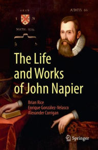 Title: The Life and Works of John Napier, Author: Brian Rice