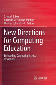 Title: New Directions for Computing Education: Embedding Computing Across Disciplines, Author: Samuel B. Fee