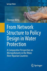 Title: From Network Structure to Policy Design in Water Protection: A Comparative Perspective on Micropollutants in the Rhine River Riparian Countries, Author: Florence Metz