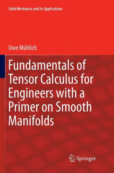 Fundamentals of Tensor Calculus for Engineers with a Primer on Smooth Manifolds
