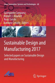 Title: Sustainable Design and Manufacturing 2017: Selected papers on Sustainable Design and Manufacturing, Author: Giampaolo Campana