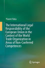 The International Legal Responsibility of the European Union in the Context of the World Trade Organization in Areas of Non-Conferred Competences