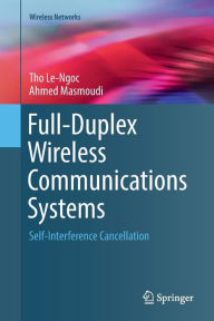 Title: Full-Duplex Wireless Communications Systems: Self-Interference Cancellation, Author: Tho Le-Ngoc