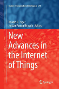 Title: New Advances in the Internet of Things, Author: Ronald R. Yager