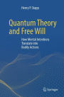 Quantum Theory and Free Will: How Mental Intentions Translate into Bodily Actions