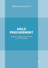 Title: Agile Procurement: Volume I: Adding Value with Lean Processes, Author: Bernardo Nicoletti