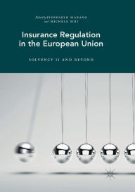 Title: Insurance Regulation in the European Union: Solvency II and Beyond, Author: Pierpaolo Marano