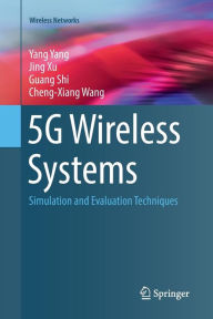 Title: 5G Wireless Systems: Simulation and Evaluation Techniques, Author: Yang Yang