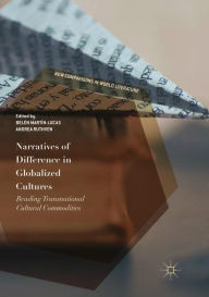 Title: Narratives of Difference in Globalized Cultures: Reading Transnational Cultural Commodities, Author: Belïn Martïn-Lucas
