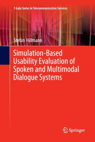 Title: Simulation-Based Usability Evaluation of Spoken and Multimodal Dialogue Systems, Author: Stefan Hillmann