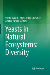 Title: Yeasts in Natural Ecosystems: Diversity, Author: Pietro Buzzini