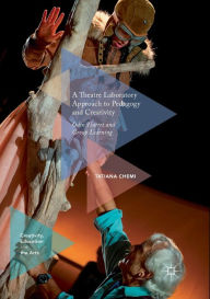 Title: A Theatre Laboratory Approach to Pedagogy and Creativity: Odin Teatret and Group Learning, Author: Tatiana Chemi