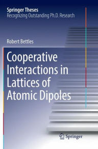 Title: Cooperative Interactions in Lattices of Atomic Dipoles, Author: Robert Bettles
