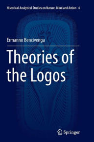 Title: Theories of the Logos, Author: Ermanno Bencivenga