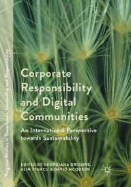 Title: Corporate Responsibility and Digital Communities: An International Perspective towards Sustainability, Author: Georgiana Grigore