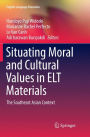 Situating Moral and Cultural Values in ELT Materials: The Southeast Asian Context