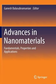 Title: Advances in Nanomaterials: Fundamentals, Properties and Applications, Author: Ganesh Balasubramanian