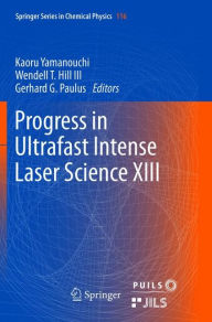Title: Progress in Ultrafast Intense Laser Science XIII, Author: Kaoru Yamanouchi