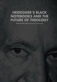 Title: Heidegger's Black Notebooks and the Future of Theology, Author: Mårten Björk