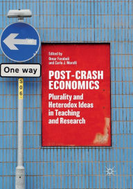 Title: Post-Crash Economics: Plurality and Heterodox Ideas in Teaching and Research, Author: Omar Feraboli