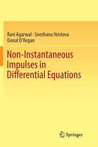 Title: Non-Instantaneous Impulses in Differential Equations, Author: Ravi Agarwal