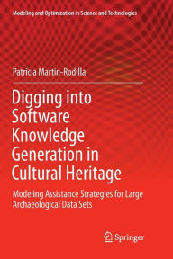 Title: Digging into Software Knowledge Generation in Cultural Heritage: Modeling Assistance Strategies for Large Archaeological Data Sets, Author: Patricia Martin-Rodilla