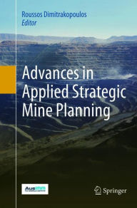 Title: Advances in Applied Strategic Mine Planning, Author: Roussos Dimitrakopoulos