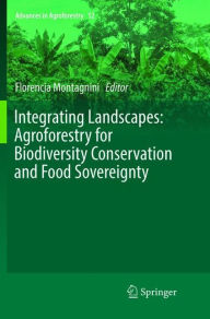 Title: Integrating Landscapes: Agroforestry for Biodiversity Conservation and Food Sovereignty, Author: Florencia Montagnini