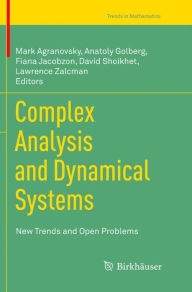 Title: Complex Analysis and Dynamical Systems: New Trends and Open Problems, Author: Mark Agranovsky