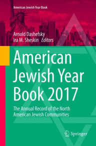 Title: American Jewish Year Book 2017: The Annual Record of the North American Jewish Communities, Author: Arnold Dashefsky