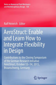 Title: AeroStruct: Enable and Learn How to Integrate Flexibility in Design: Contributions to the Closing Symposium of the German Research Initiative AeroStruct, October 13-14, 2015, Braunschweig, Germany, Author: Ralf Heinrich