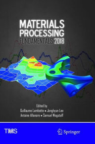 Title: Materials Processing Fundamentals 2018, Author: Guillaume Lambotte
