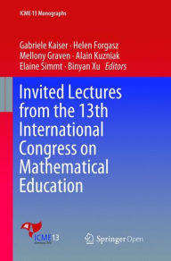 Title: Invited Lectures from the 13th International Congress on Mathematical Education, Author: Gabriele Kaiser