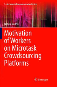 Title: Motivation of Workers on Microtask Crowdsourcing Platforms, Author: Babak Naderi