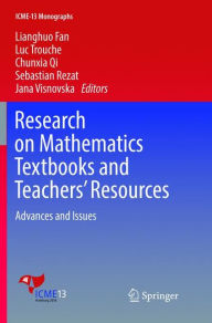 Title: Research on Mathematics Textbooks and Teachers' Resources: Advances and Issues, Author: Lianghuo Fan
