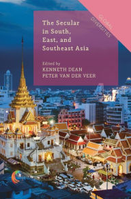 Title: The Secular in South, East, and Southeast Asia, Author: Kenneth Dean