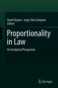 Title: Proportionality in Law: An Analytical Perspective, Author: David Duarte