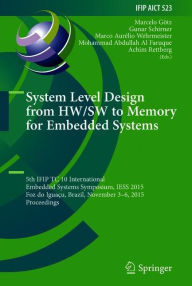 Title: System Level Design from HW/SW to Memory for Embedded Systems: 5th IFIP TC 10 International Embedded Systems Symposium, IESS 2015, Foz do Iguaï¿½u, Brazil, November 3-6, 2015, Proceedings, Author: Marcelo Gïtz