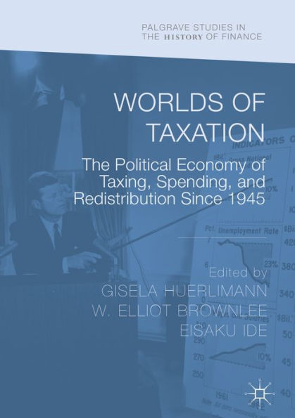 Worlds of Taxation: The Political Economy of Taxing, Spending, and Redistribution Since 1945