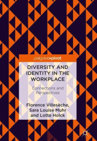 Title: Diversity and Identity in the Workplace: Connections and Perspectives, Author: Florence Villesïche